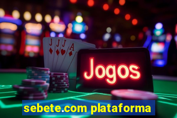 sebete.com plataforma